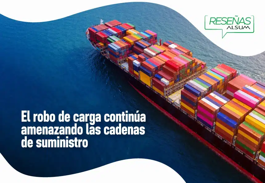 El robo de carga continua amenazando las cadenas de suministro